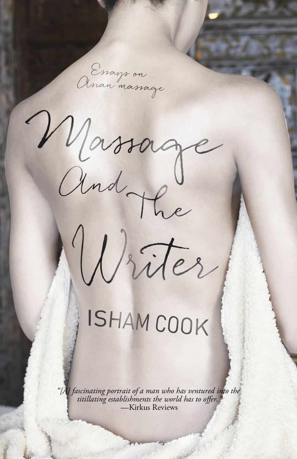 Big bigCover of Massage and the Writer: Essays on Asian Massage