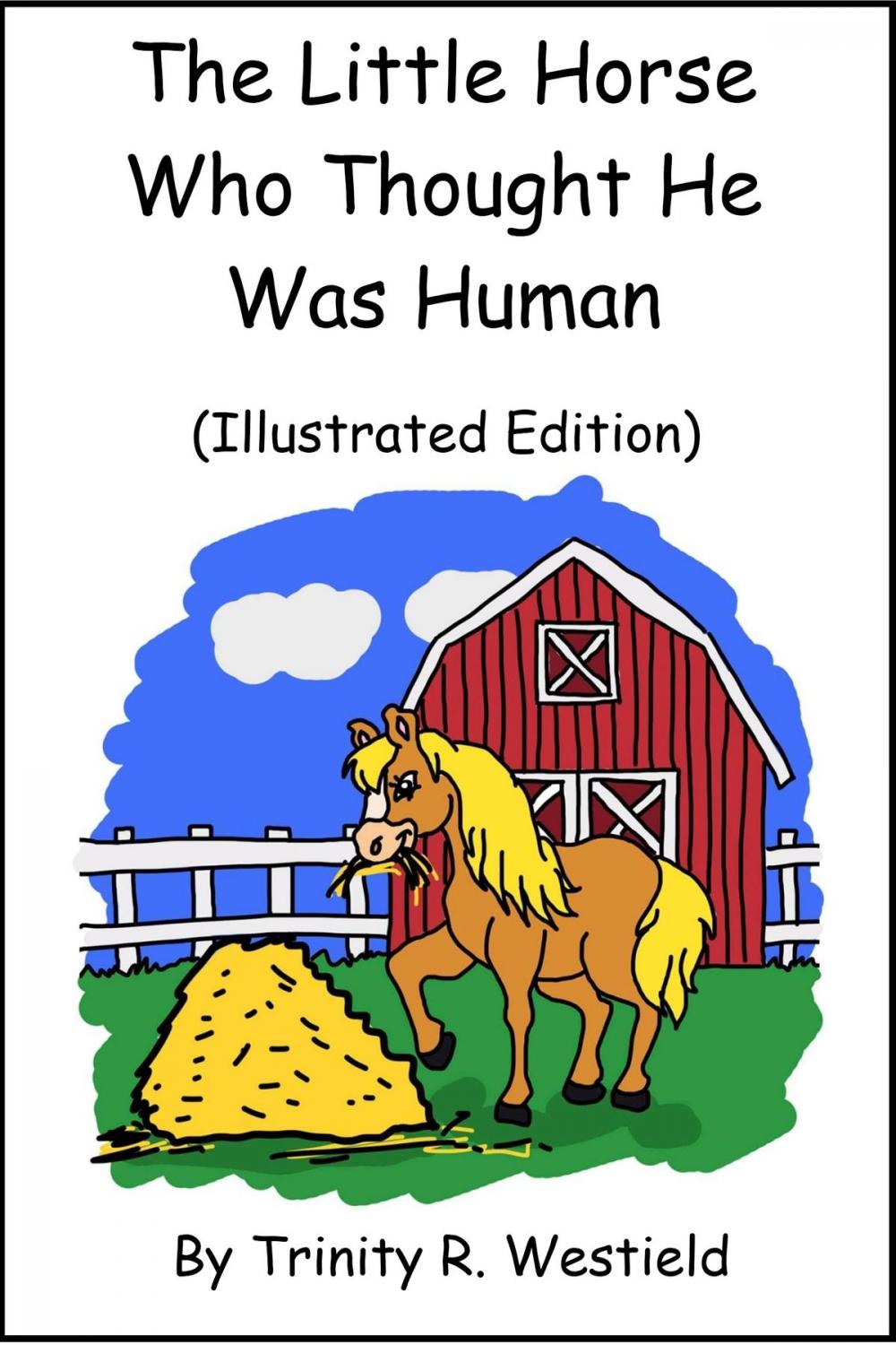 Big bigCover of The Little Horse Who Thought He Was Human (Illustrated Edition)