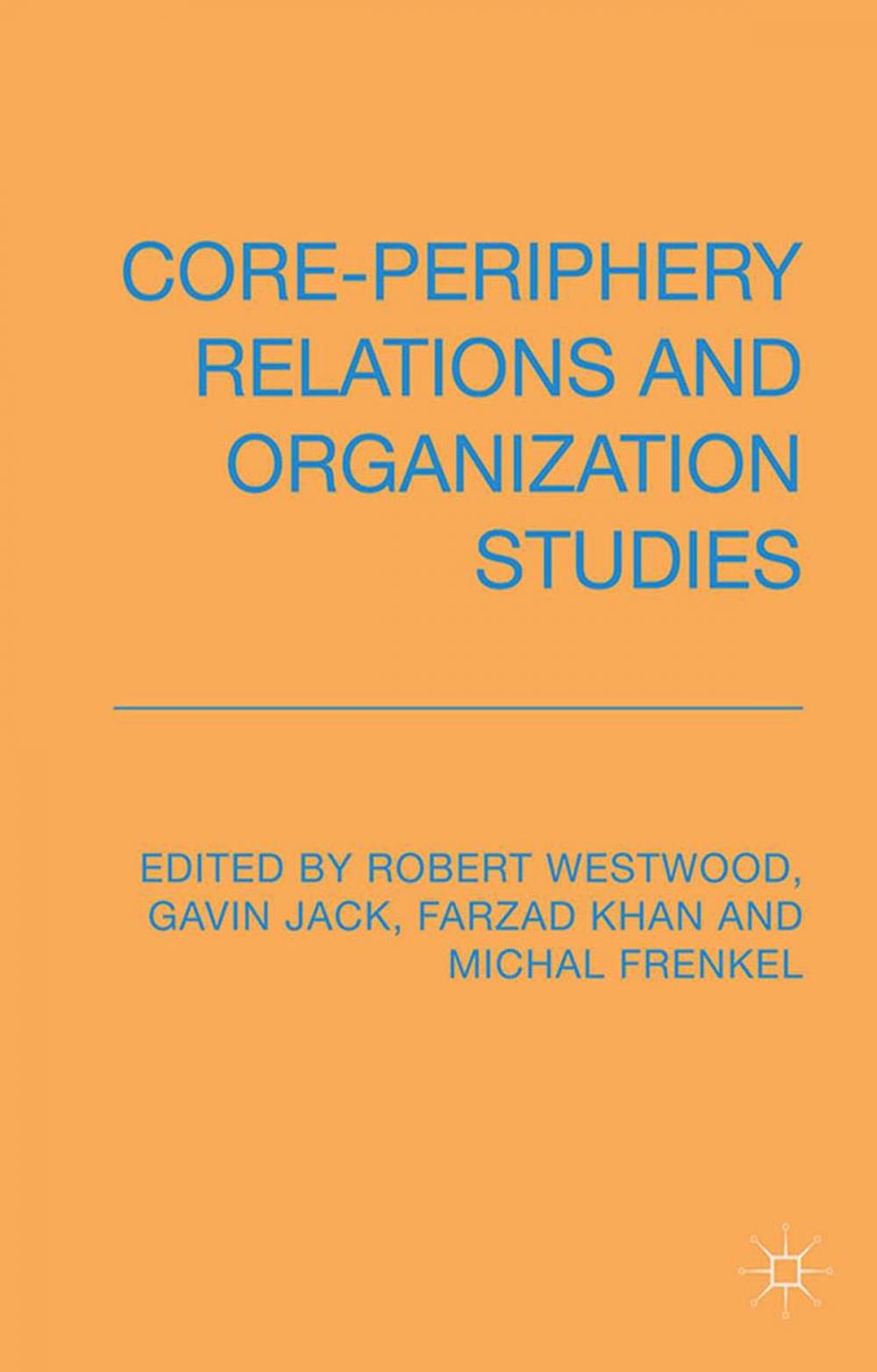 Big bigCover of Core-Periphery Relations and Organization Studies