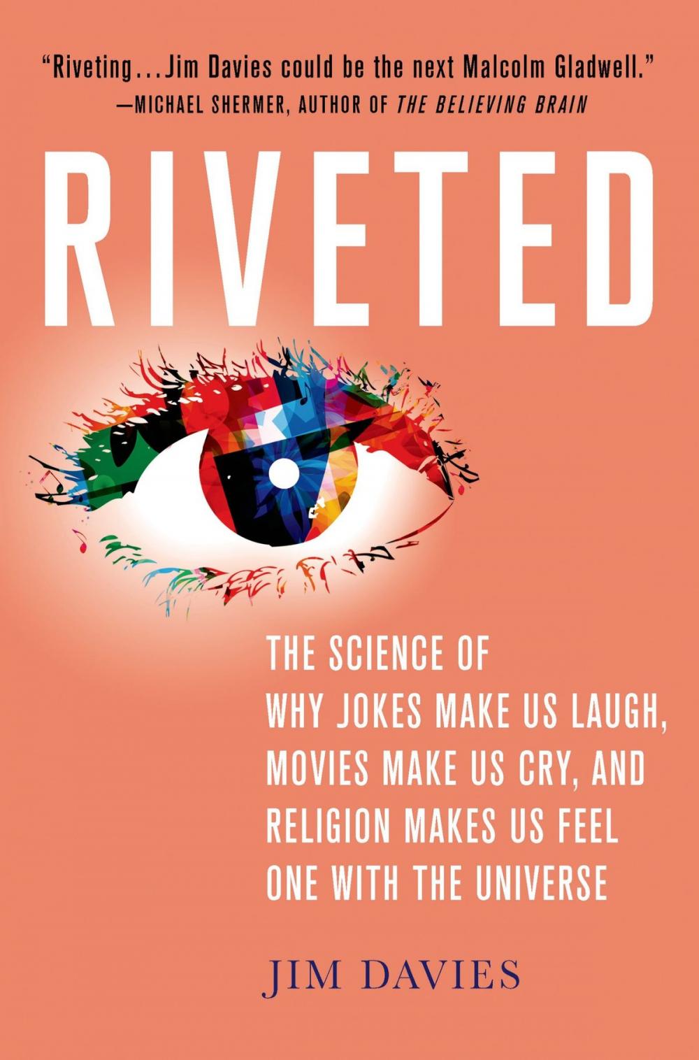Big bigCover of Riveted: The Science of Why Jokes Make Us Laugh, Movies Make Us Cry, and Religion Makes Us Feel One with the Universe