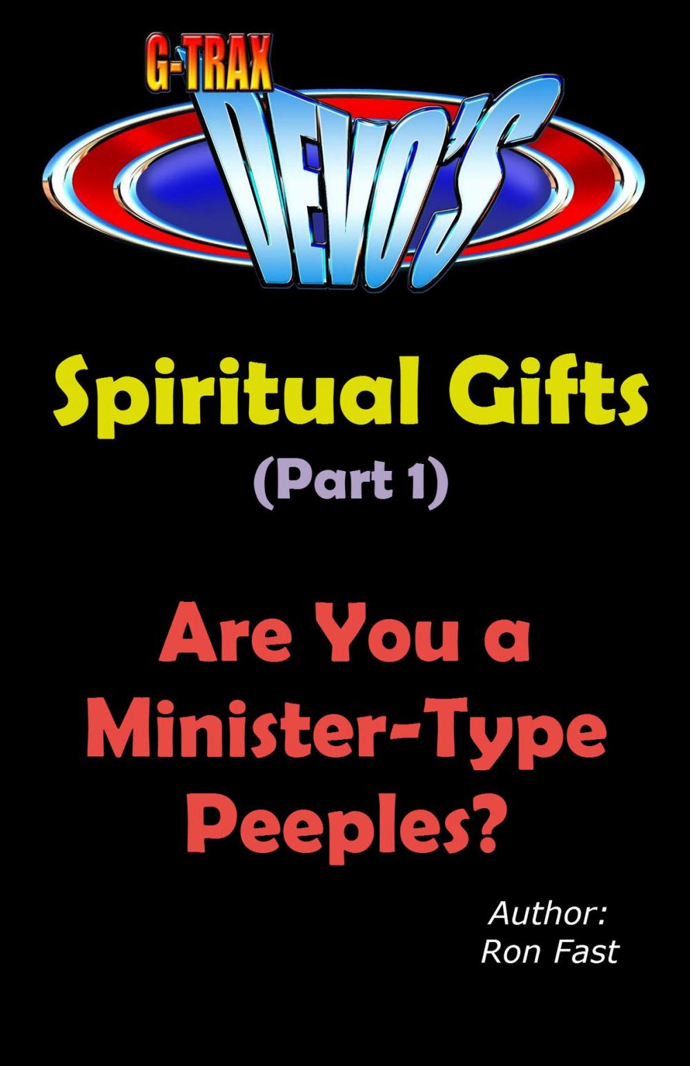 Big bigCover of G-TRAX Devo's-Spiritual Gifts Part 1: Are You a Minister-Type Peeples?