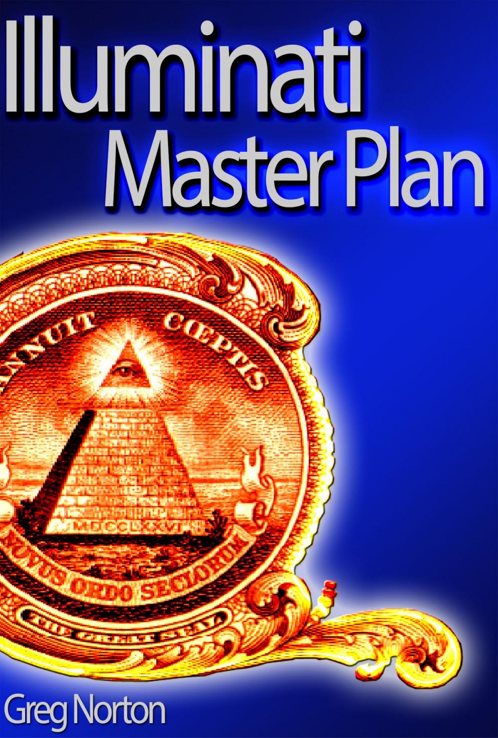 Big bigCover of Illuminati Master Plan: How They Control Politics and the Public Mind To Dominate The World?