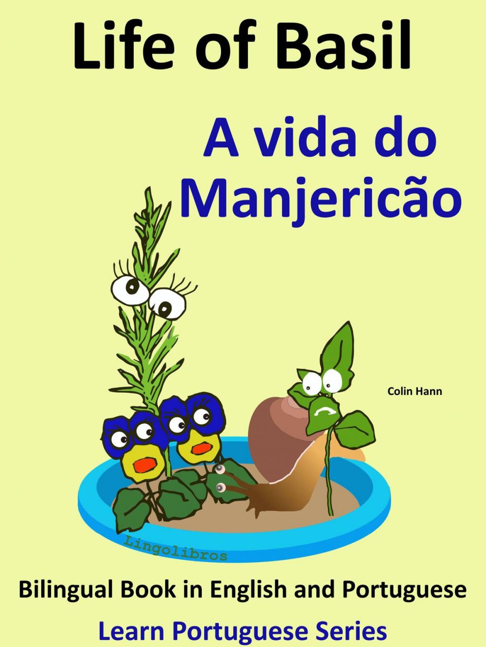 Big bigCover of Bilingual Book in English and Portuguese: Life of Basil - A vida do Manjericão. Learn Portuguese Series