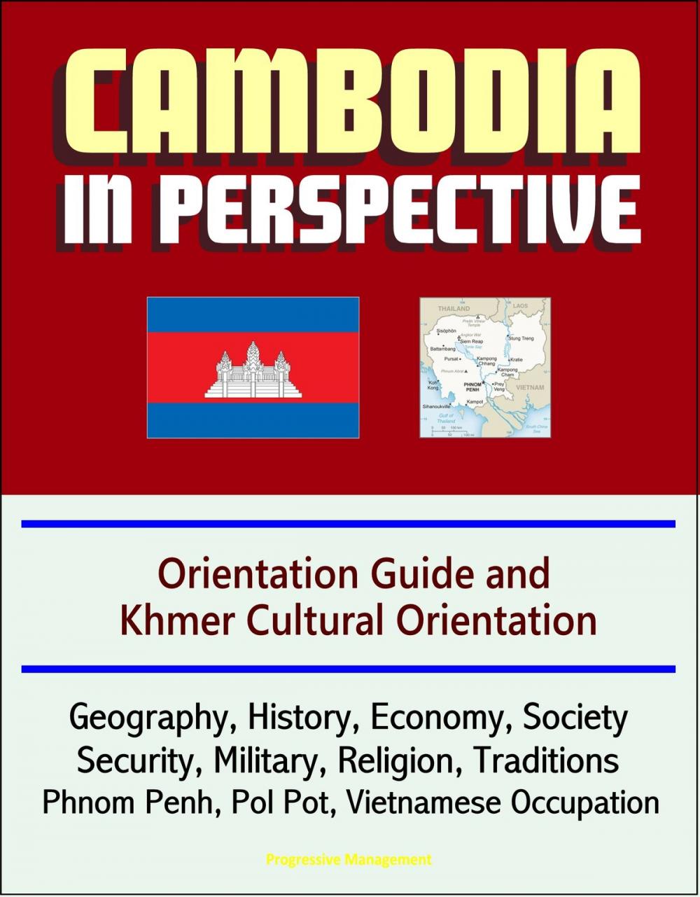 Big bigCover of Cambodia in Perspective: Orientation Guide and Khmer Cultural Orientation: Geography, History, Economy, Society, Security, Military, Religion, Traditions, Phnom Penh, Pol Pot, Vietnamese Occupation