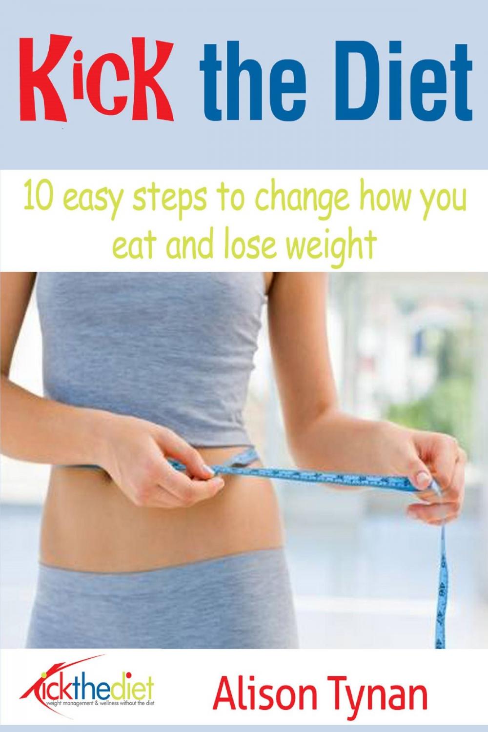 Big bigCover of 10 Easy Steps to Change How You Eat and Lose Weight
