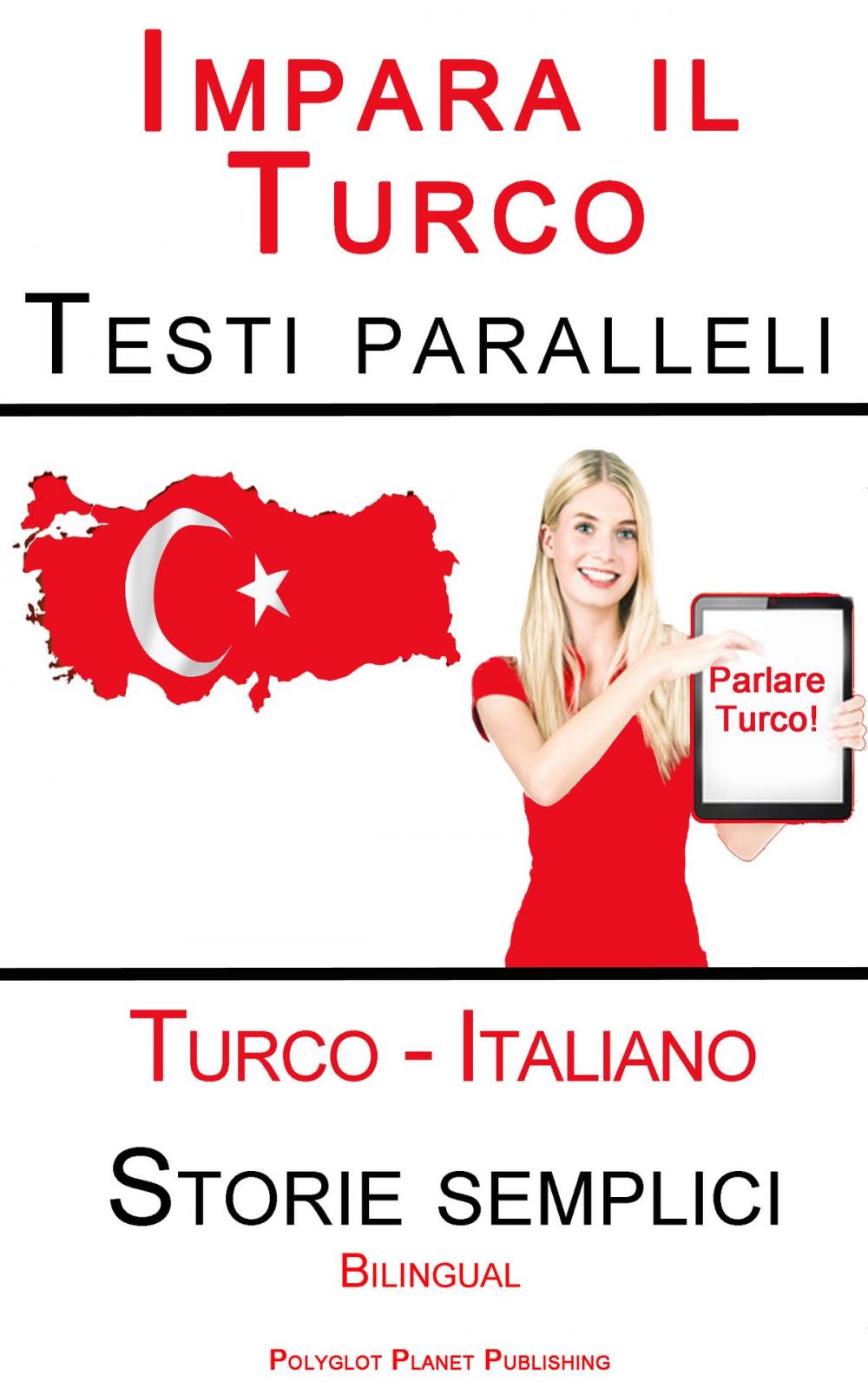 Big bigCover of Imparare il Turco - Testi paralleli - Storie semplici (Italiano - Turco) Bilingual