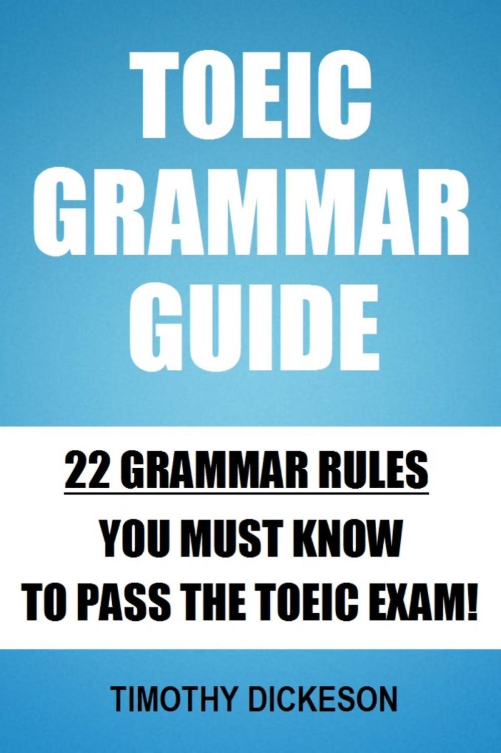 Big bigCover of TOEIC Grammar Guide: 22 Grammar Rules You Must Know To Pass The TOEIC Exam!