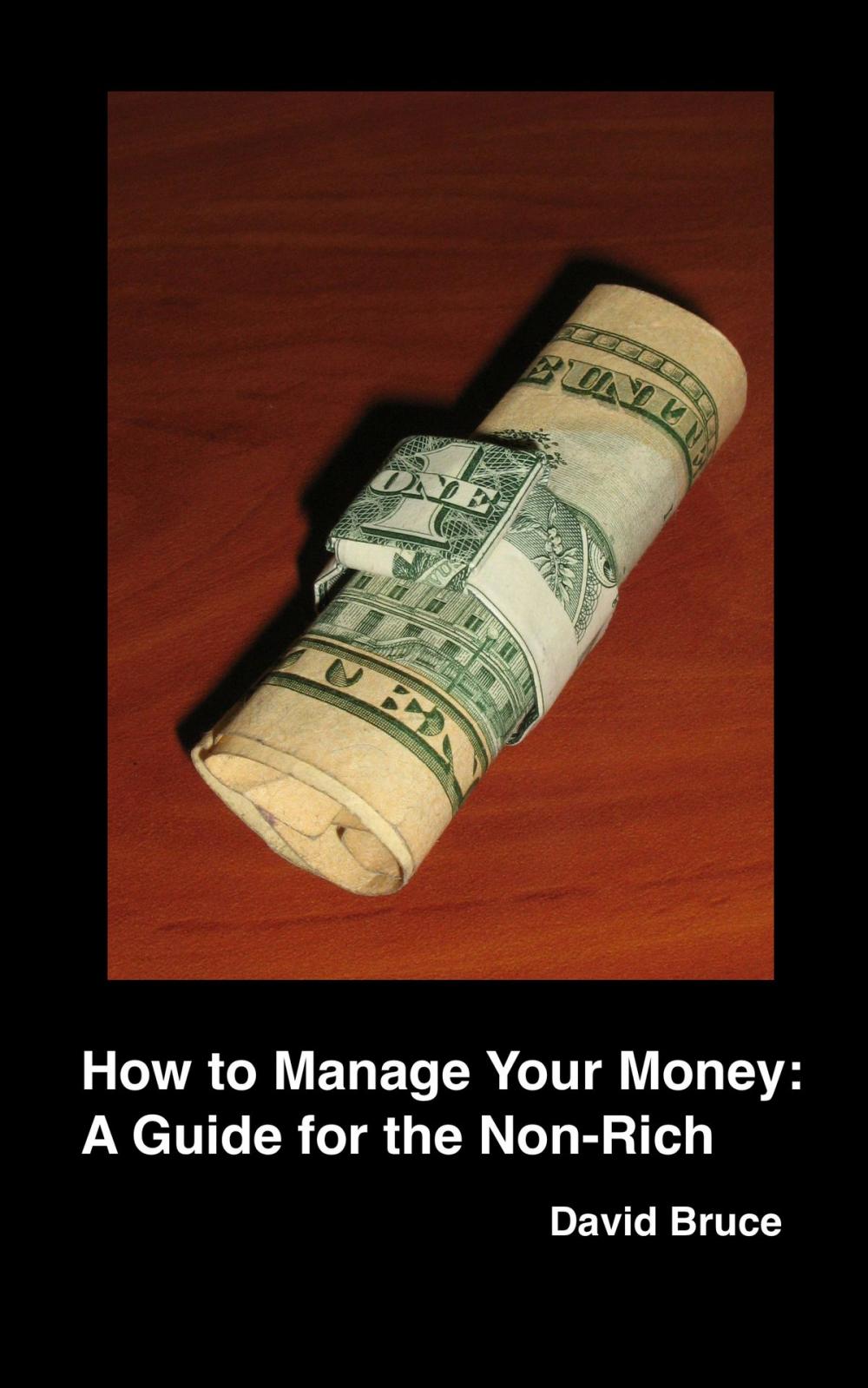 Big bigCover of How to Manage Your Money: A Guide for the Non-Rich