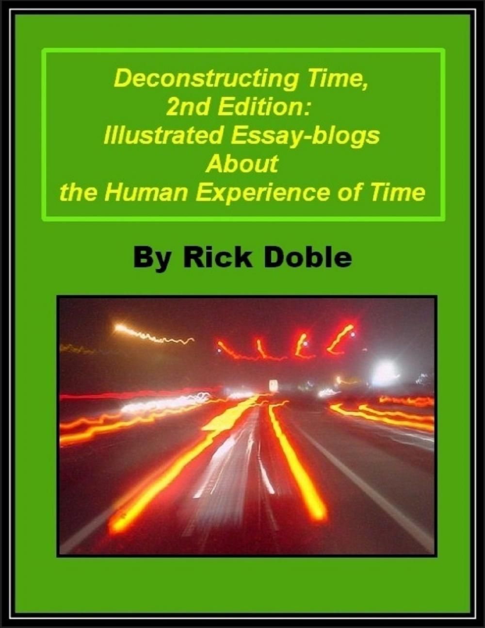 Big bigCover of Deconstructing Time, 2nd Edition: Illustrated Essay-blogs About the Human Experience of Time
