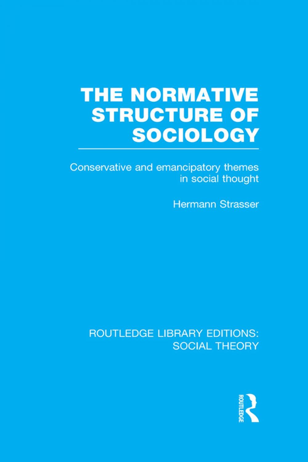 Big bigCover of The Normative Structure of Sociology (RLE Social Theory)