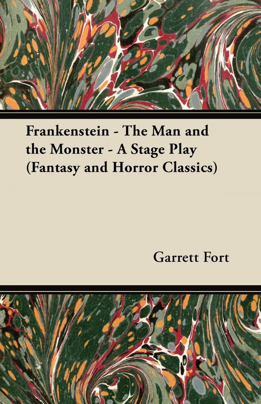 Big bigCover of Frankenstein - The Man and the Monster - A Stage Play (Fantasy and Horror Classics)