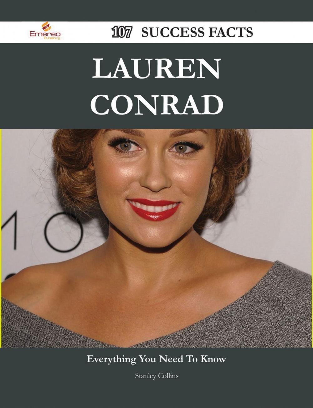Big bigCover of Lauren Conrad 107 Success Facts - Everything you need to know about Lauren Conrad