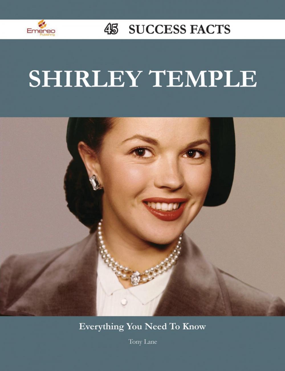 Big bigCover of Shirley Temple 45 Success Facts - Everything you need to know about Shirley Temple
