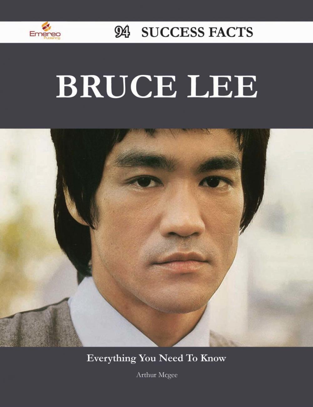 Big bigCover of Bruce Lee 94 Success Facts - Everything you need to know about Bruce Lee