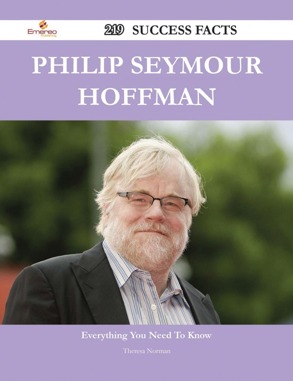 Big bigCover of Philip Seymour Hoffman 219 Success Facts - Everything you need to know about Philip Seymour Hoffman