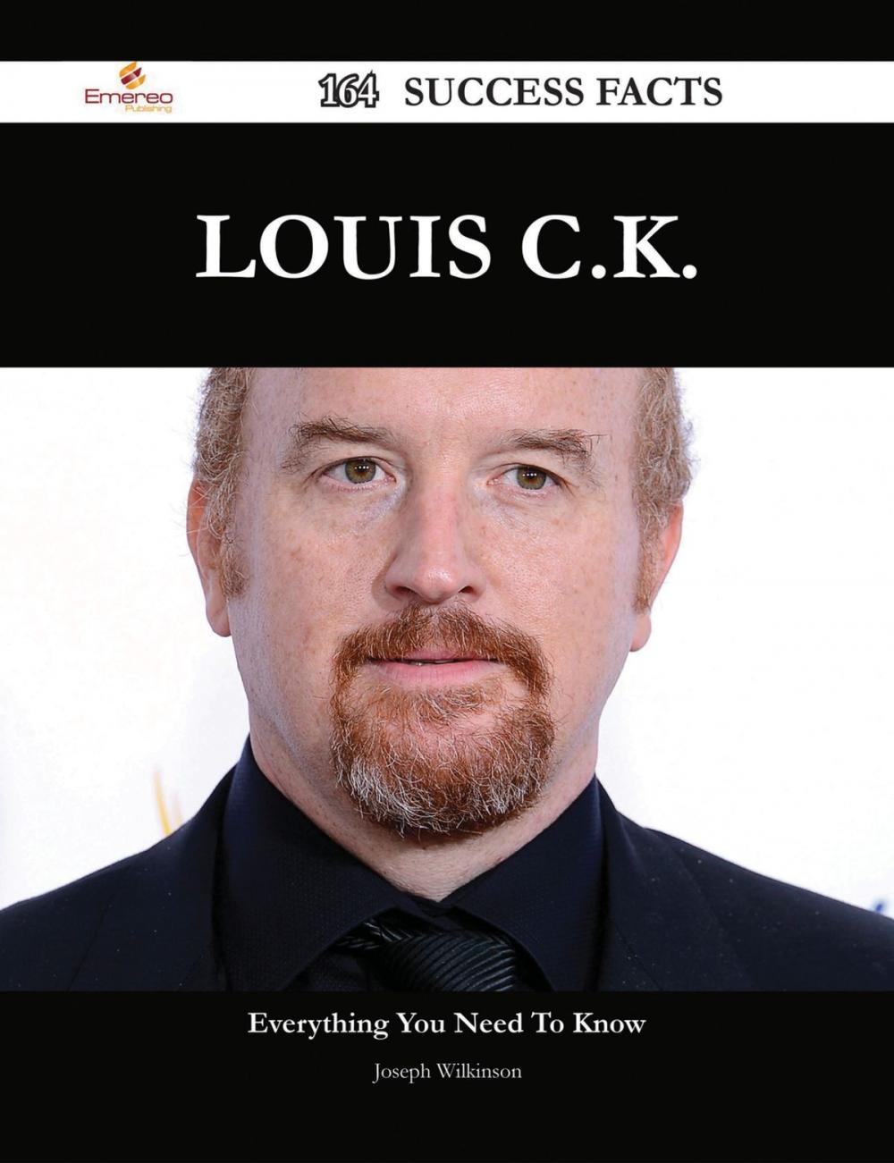 Big bigCover of Louis C.K. 164 Success Facts - Everything you need to know about Louis C.K.