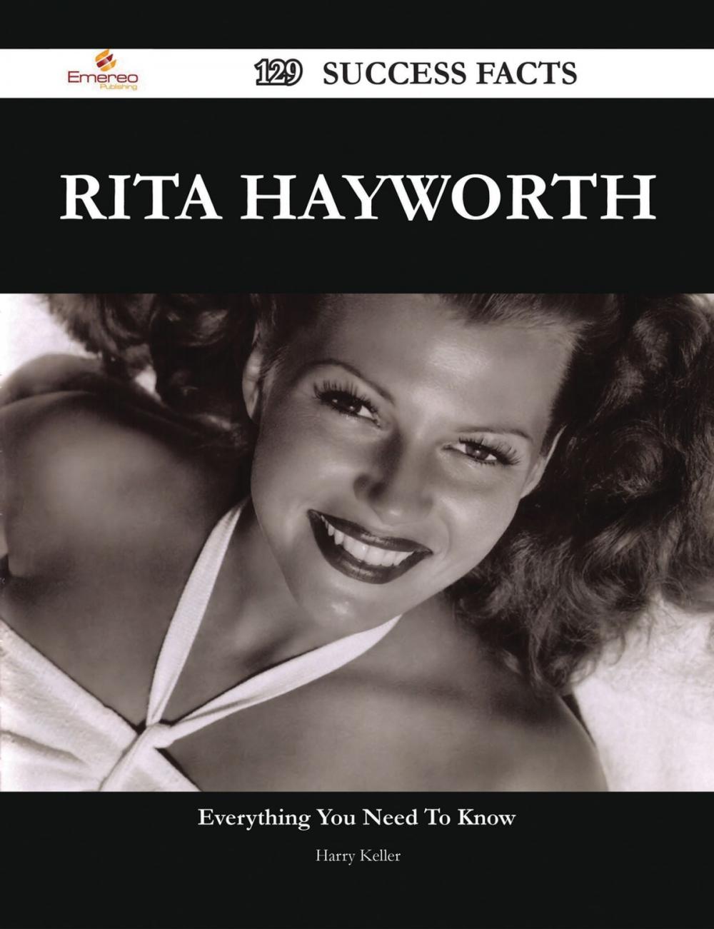 Big bigCover of Rita Hayworth 129 Success Facts - Everything you need to know about Rita Hayworth