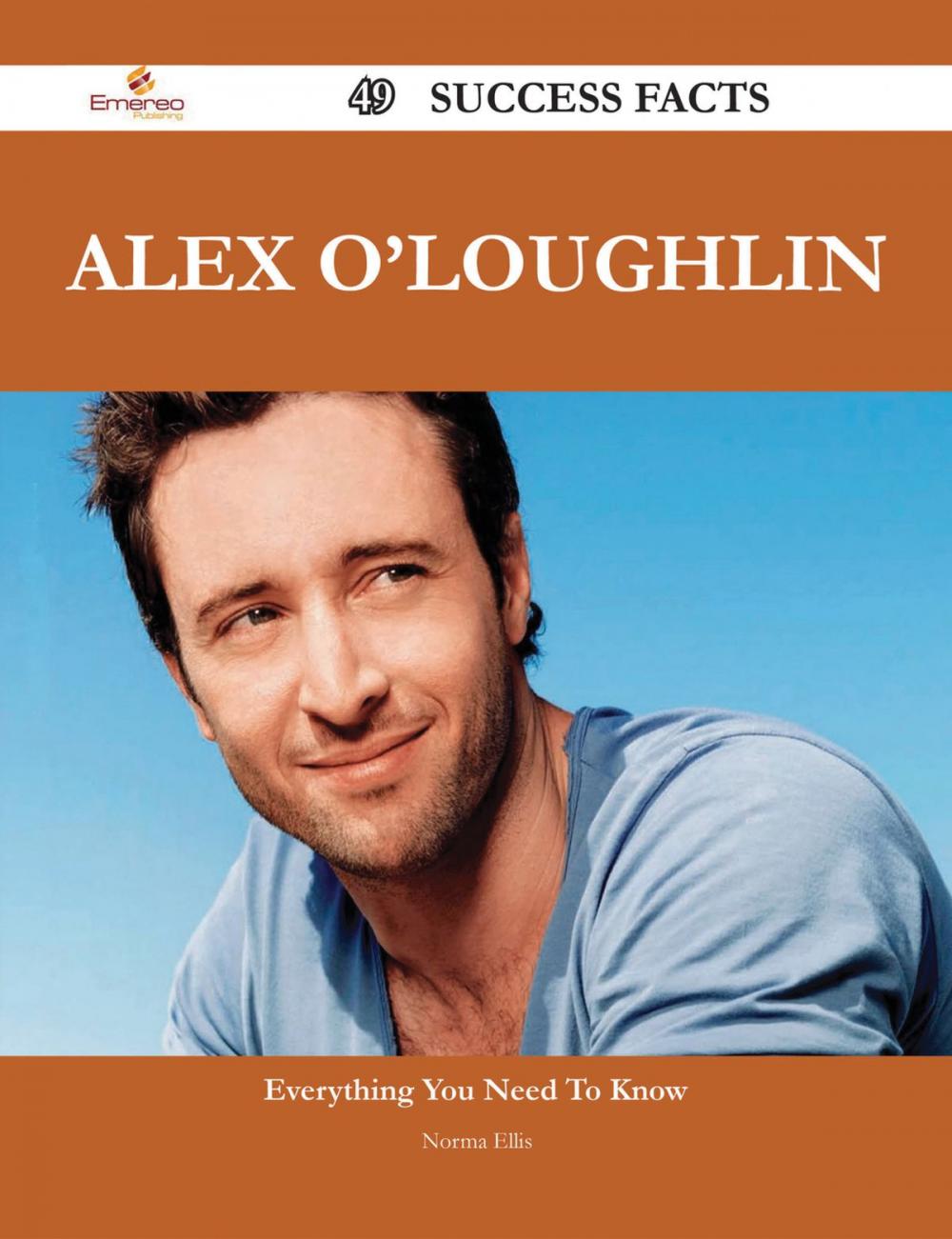 Big bigCover of Alex O'Loughlin 49 Success Facts - Everything you need to know about Alex O'Loughlin