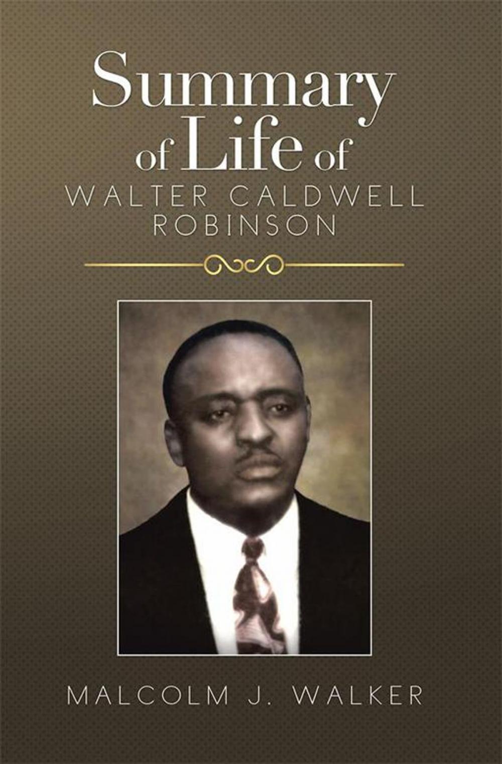 Big bigCover of Summary of Life of Walter Caldwell Robinson