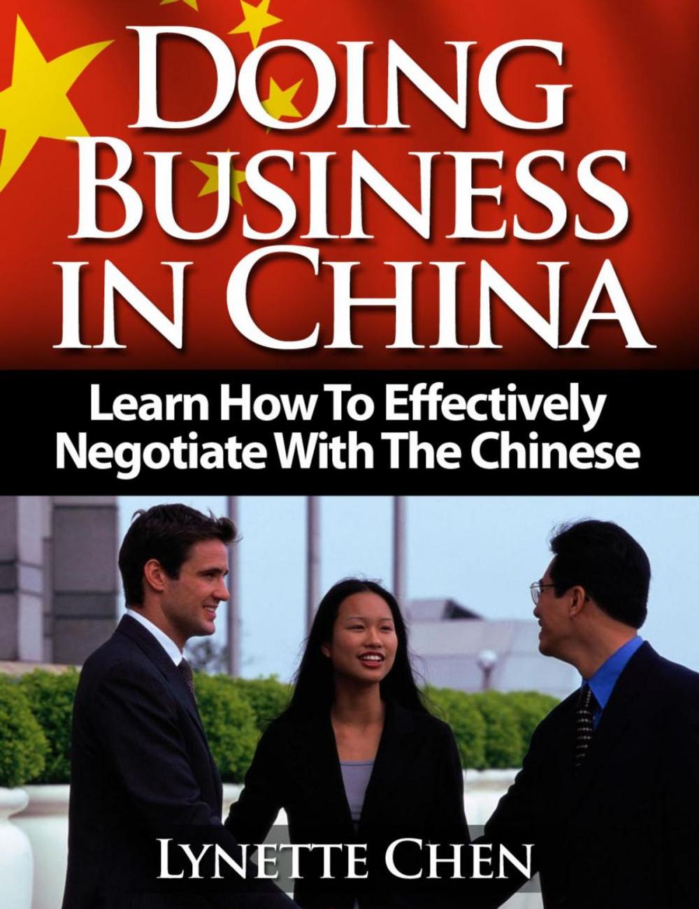 Big bigCover of Doing Business in China: Learn How To Effectively Negotiate With The Chinese
