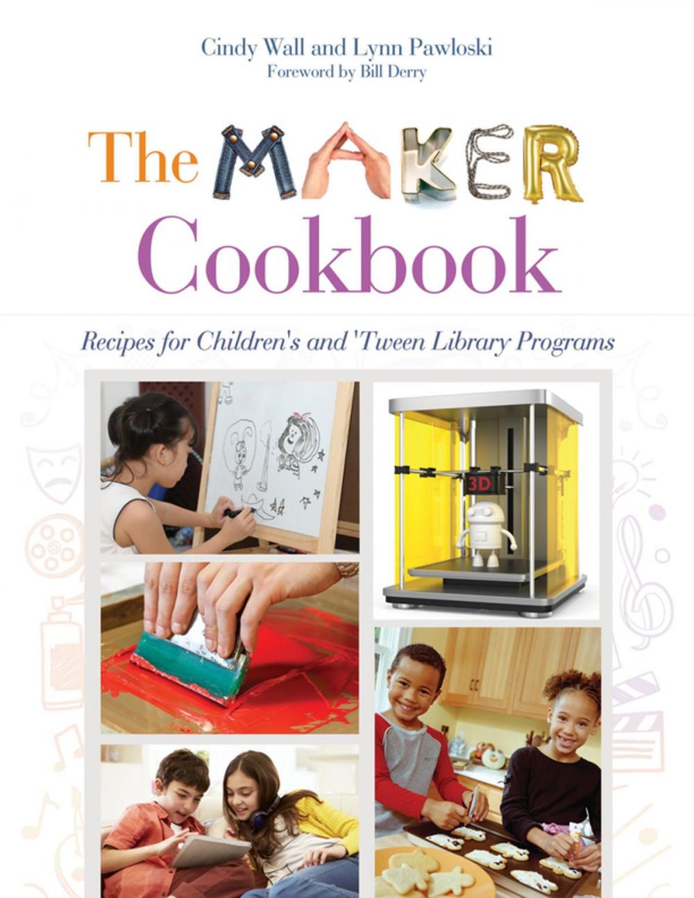 Big bigCover of The Maker Cookbook: Recipes for Children's and 'Tween Library Programs