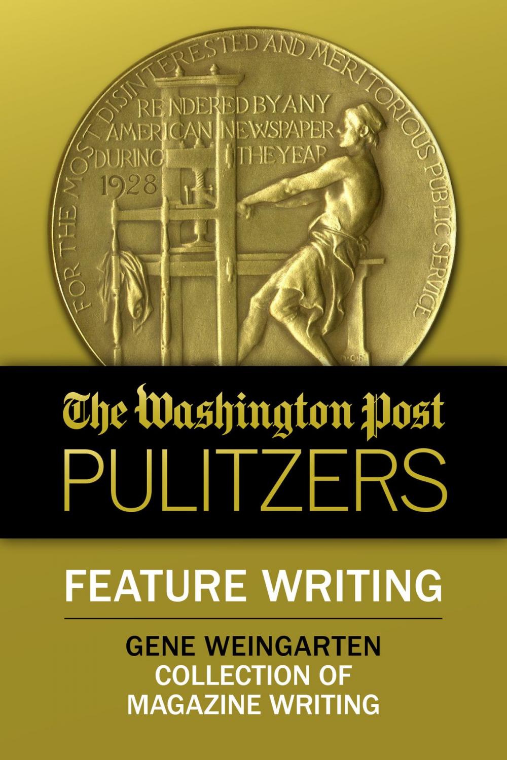Big bigCover of The Washington Post Pulitzers: Gene Weingarten, Feature Writing