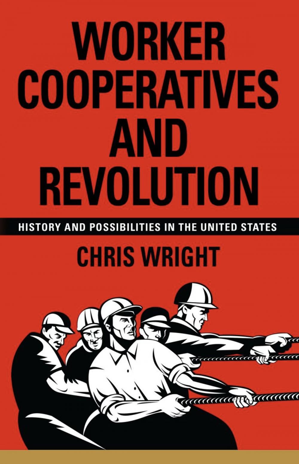 Big bigCover of Worker Cooperatives and Revolution: History and Possibilities in the United States