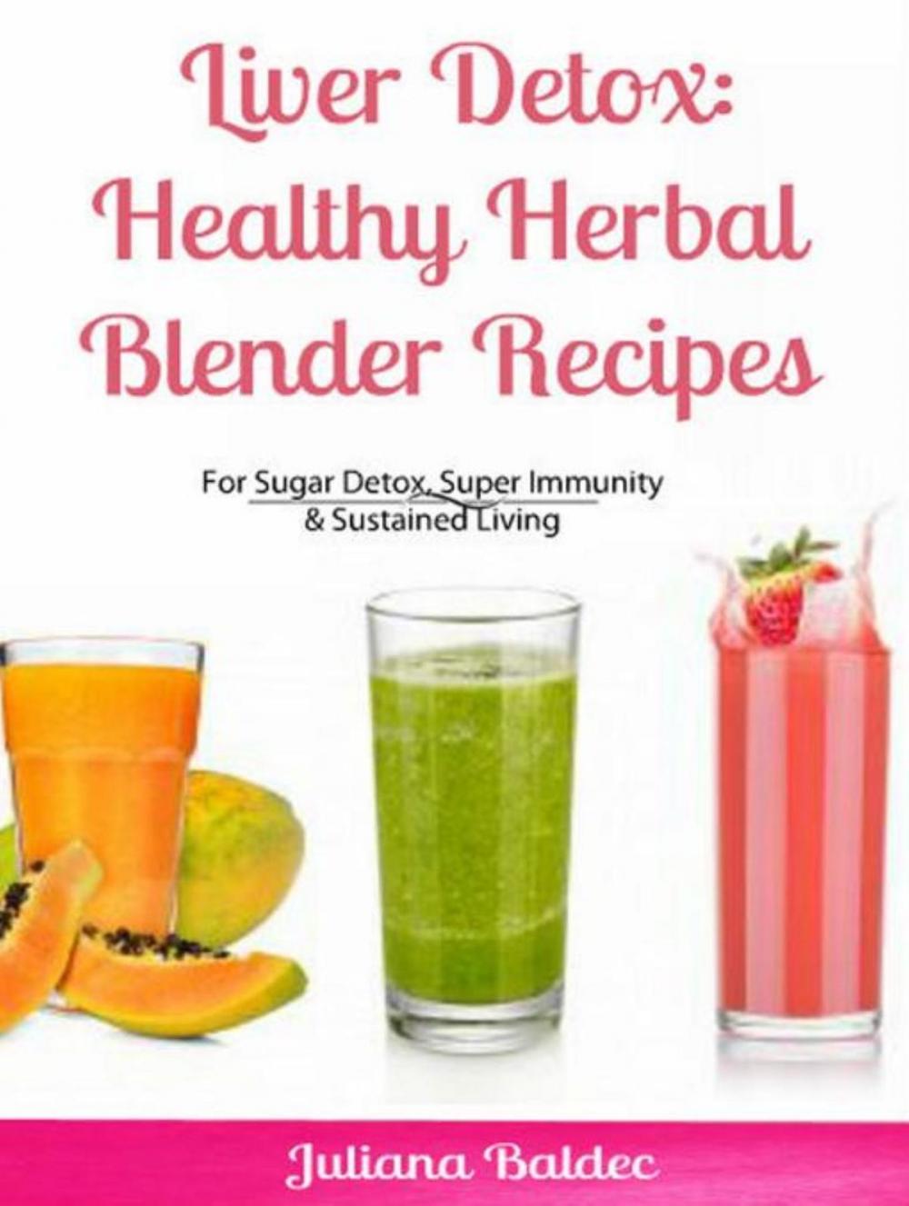 Big bigCover of Liver Detox: Healthy Herbal Blender Recipes