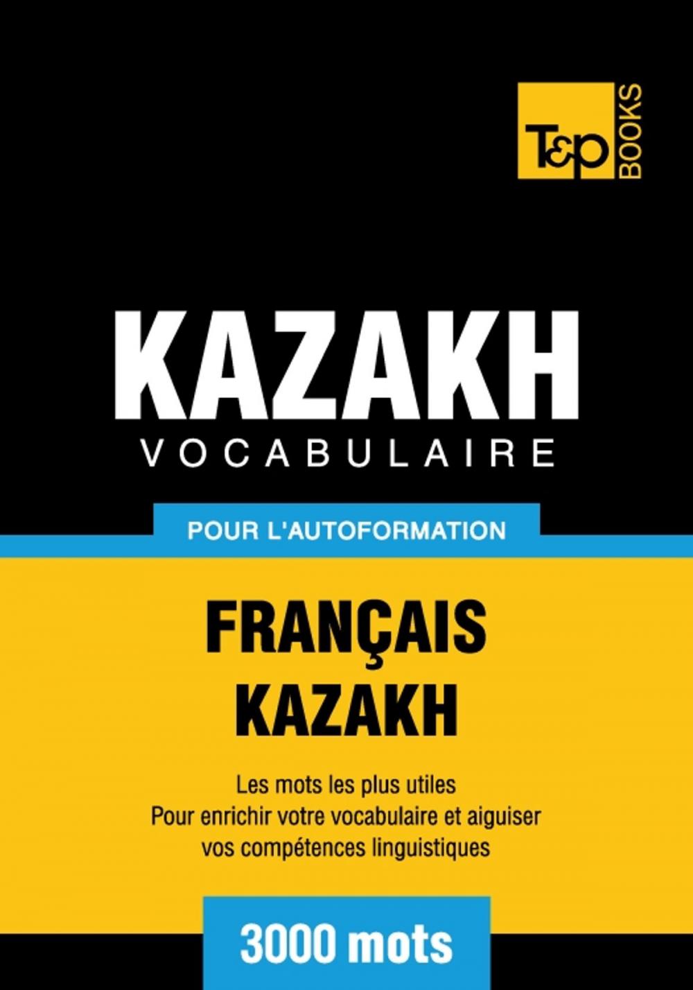 Big bigCover of Vocabulaire français-kazakh pour l'autoformation - 3000 mots