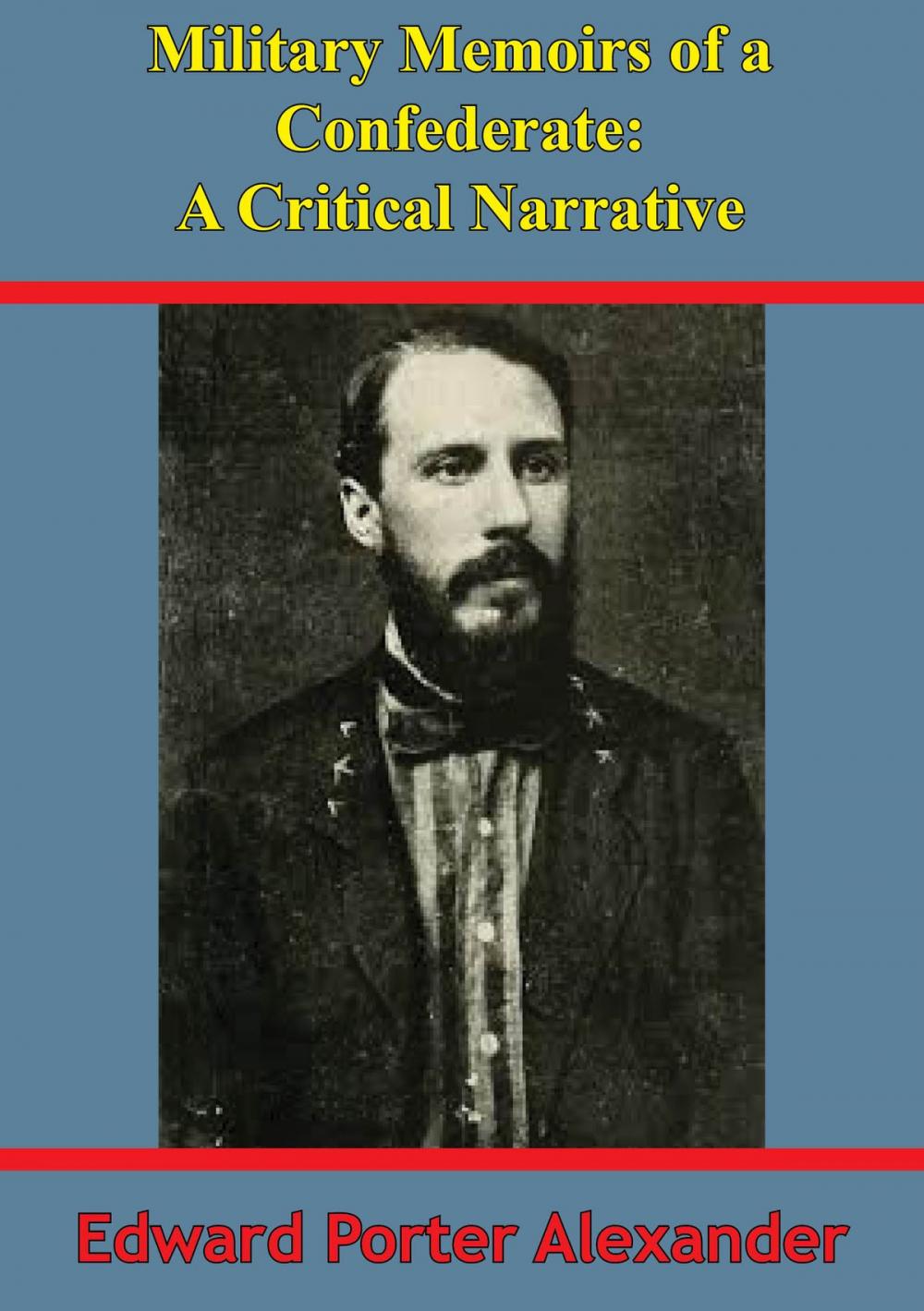 Big bigCover of Military Memoirs Of A Confederate: A Critical Narrative [Illustrated Edition]