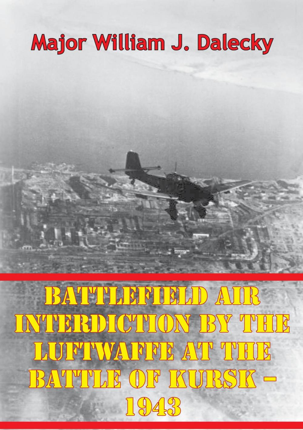 Big bigCover of Battlefield Air Interdiction By The Luftwaffe At The Battle Of Kursk - 1943
