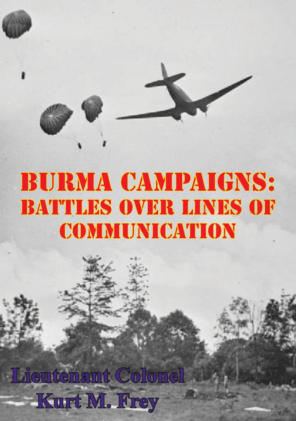 Big bigCover of Burma Campaigns: Battles Over Lines Of Communication