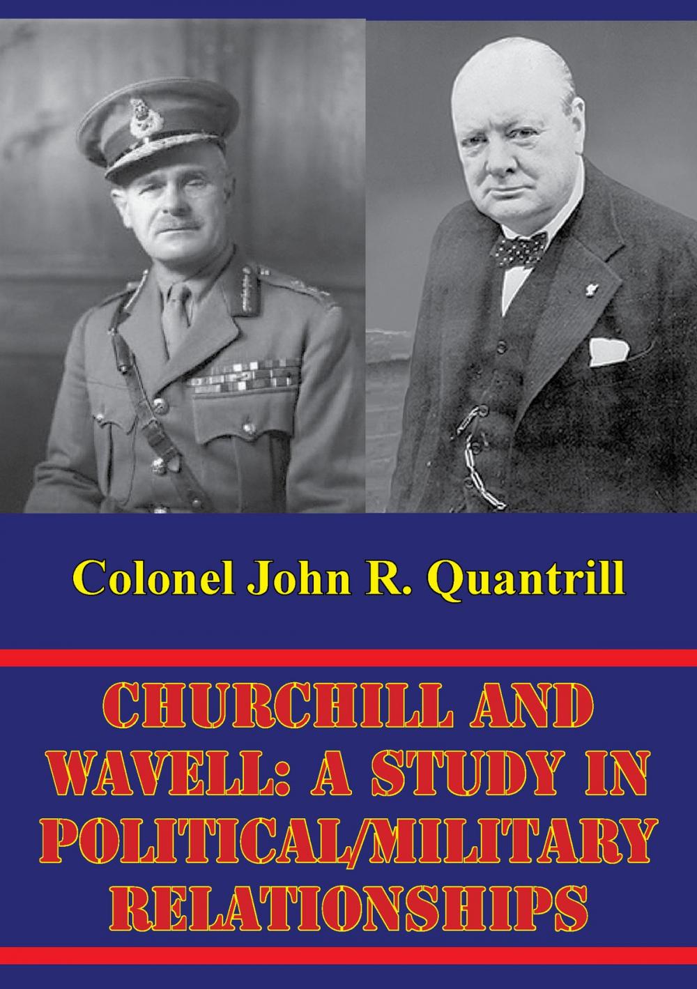 Big bigCover of Churchill And Wavell: A Study In Political/Military Relationships