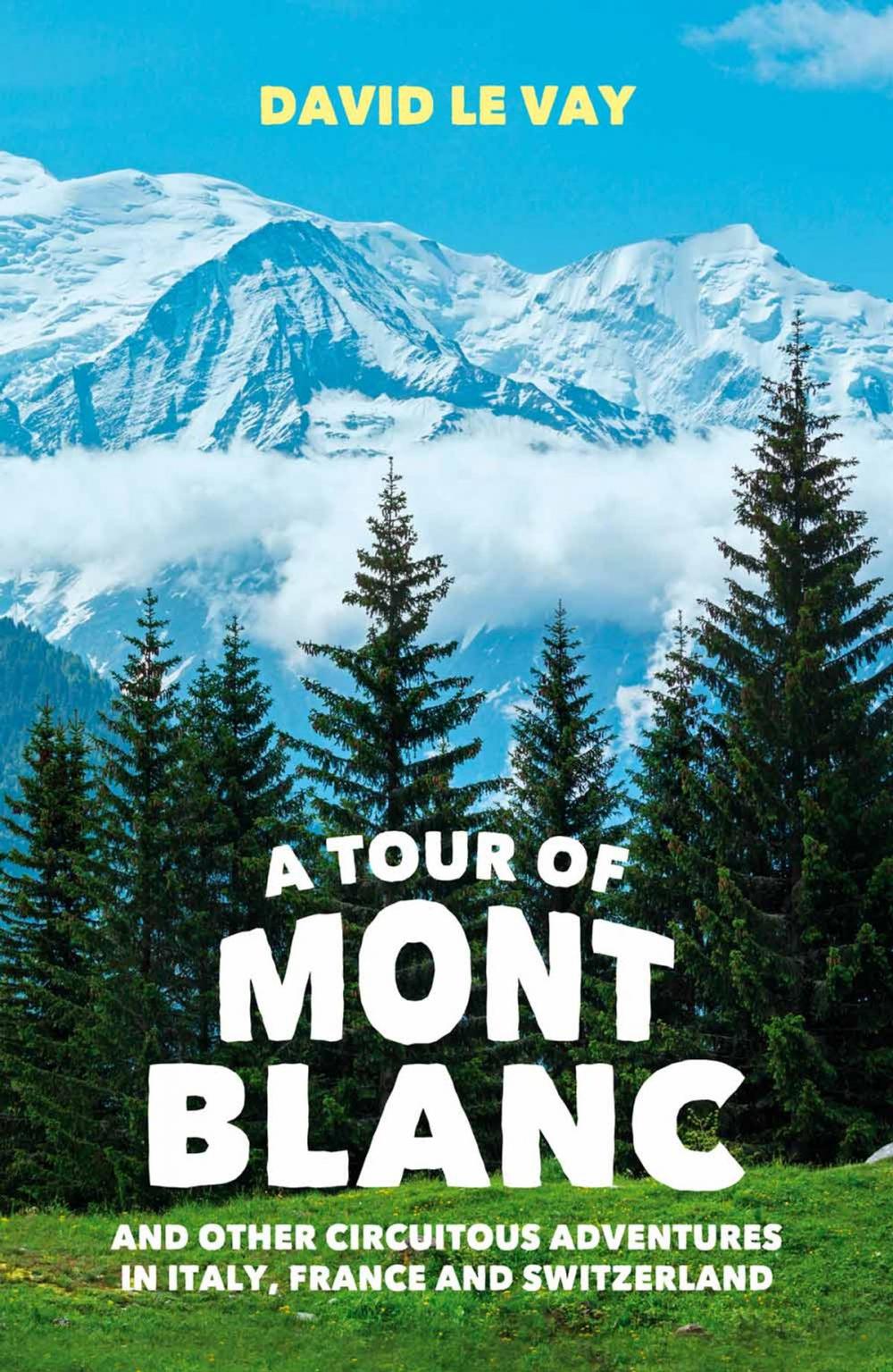 Big bigCover of A Tour of Mont Blanc: And other circuitous adventures in Italy, France and Switzerland