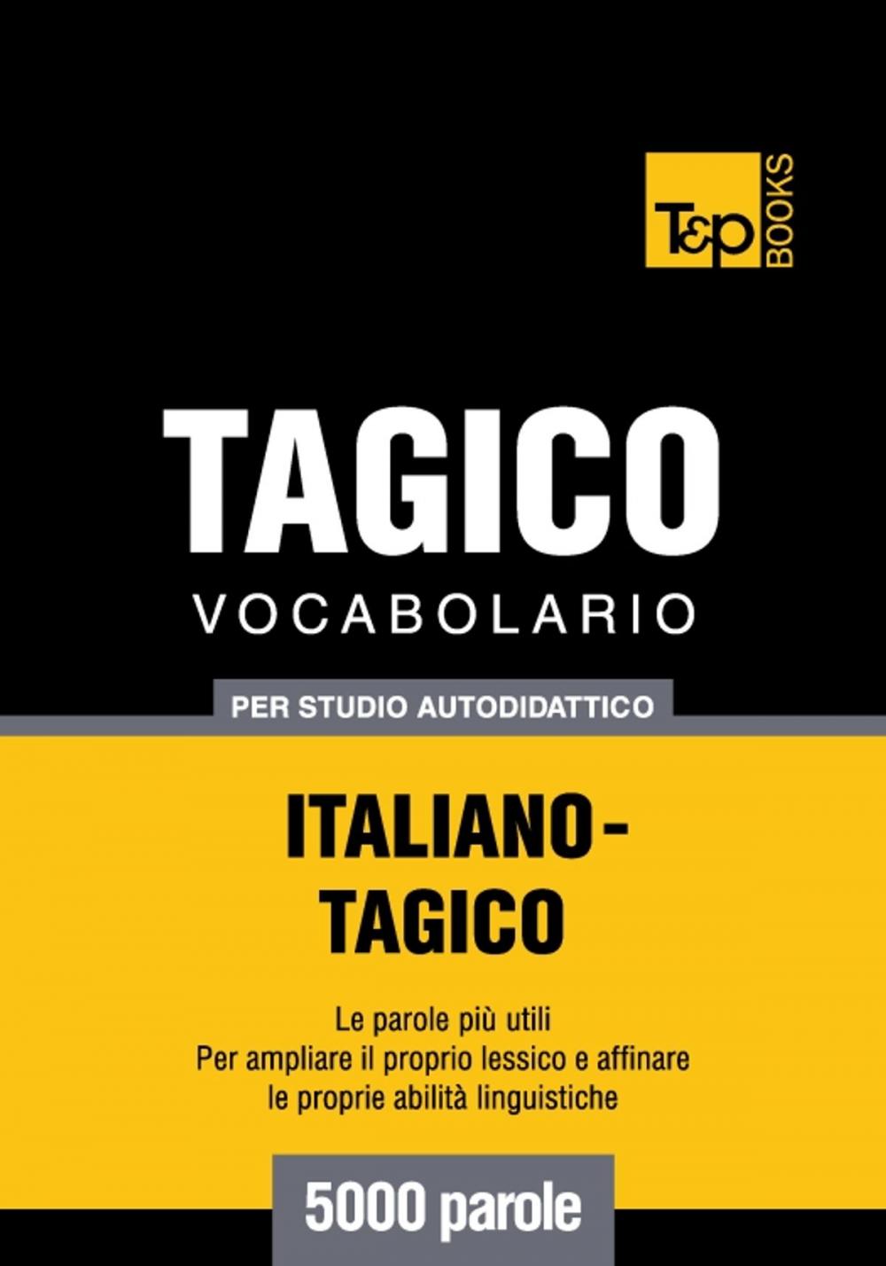Big bigCover of Vocabolario Italiano-Tagico per studio autodidattico - 5000 parole