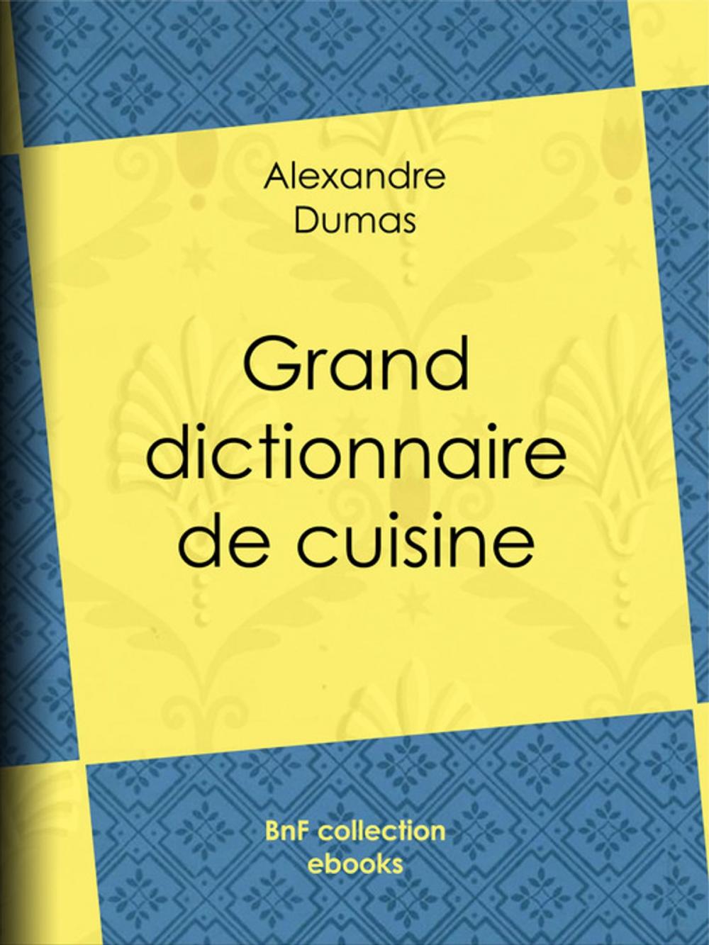 Big bigCover of Grand dictionnaire de cuisine
