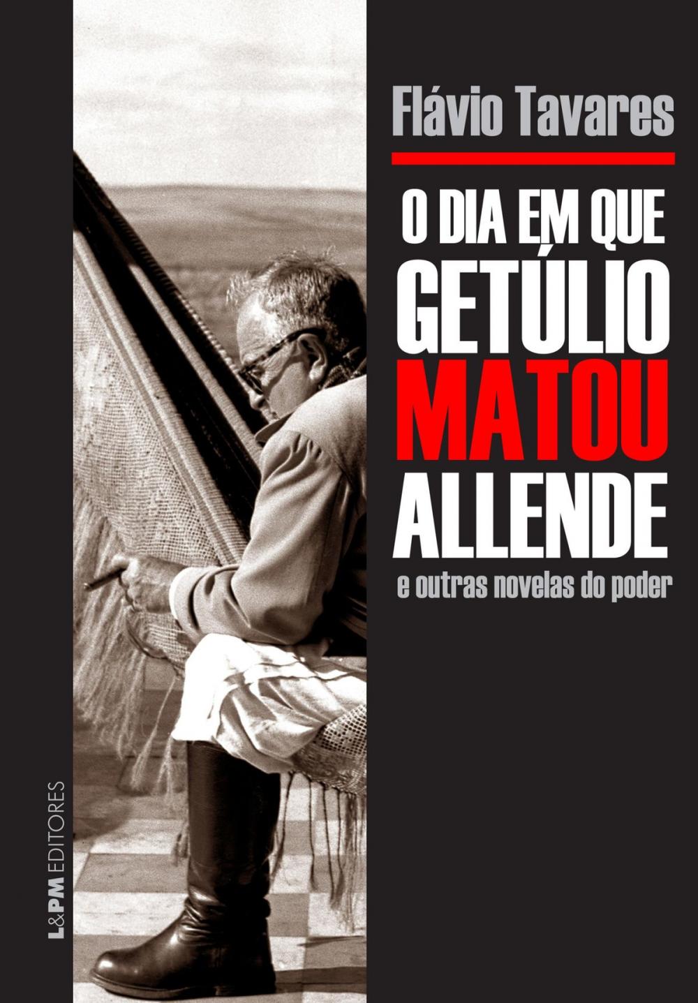 Big bigCover of O dia em que Getúlio matou Allende e outras novelas do poder