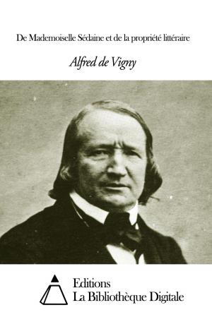 Cover of the book De Mademoiselle Sédaine et de la propriété littéraire by Paul Vidal de la Blache