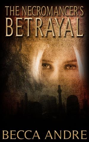 Book cover of The Necromancer's Betrayal (The Final Formula Series, Book 2.5)