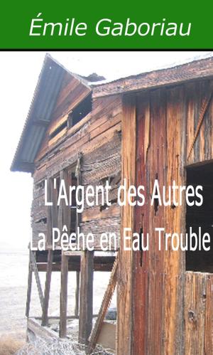 Cover of the book L'Argent des Autres - La Pêche en Eau Trouble by Marcel Proust