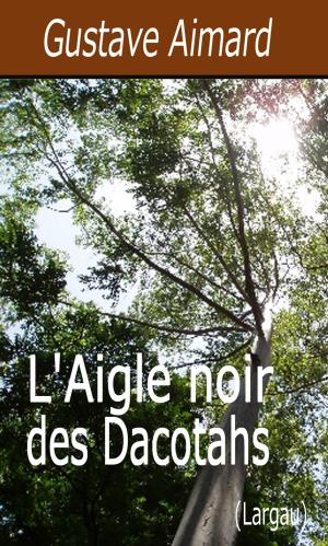 Cover of the book L'Aigle noir des Dacotahs by Robert Louis Stevenson
