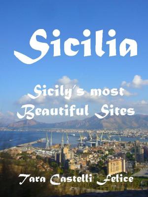 Cover of the book Sicily's most Beautiful Sites by Tara Castelli Felice