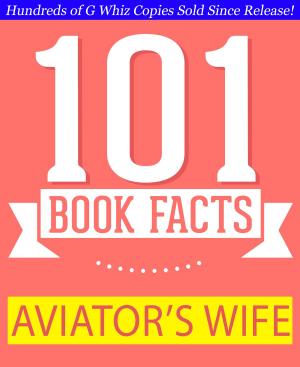 Cover of the book The Aviator’s Wife - 101 Amazing Facts You Didn't Know by Todd Campbell