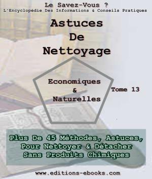 Cover of the book Astuces de nettoyage, économiques et naturelles by Chris James, Collectif des Editions Ebooks