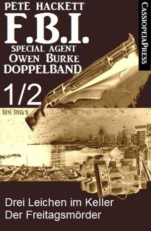 Cover of the book FBI Special Agent Owen Burke Folge 1/2 - Doppelband by Pete Hackett