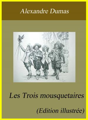 Cover of the book Les Trois Mousquetaires - Édition illustrée by Maurice Leblanc
