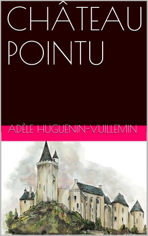 Cover of the book CHÂTEAU POINTU by Alphonse de Lamartine