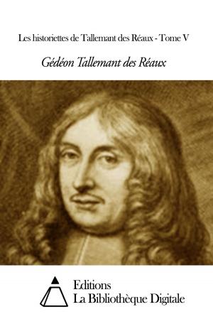 bigCover of the book Les historiettes de Tallemant des Réaux - Tome V by 