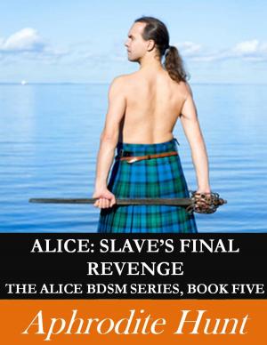 Cover of the book ALICE: SLAVE’S FINAL REVENGE by Toni Aleo