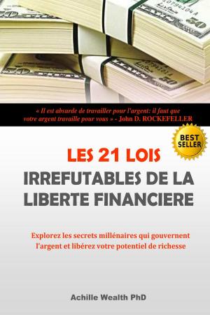Book cover of LES 21 LOIS IRREFUTABLES DE LA LIBERTE FINANCIERE